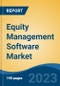 Equity Management Software Market - Global Industry Size, Share, Trends, Opportunity, and Forecast, 2018-2028 - Product Thumbnail Image