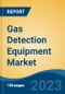 Gas Detection Equipment Market - Global Industry Size, Share, Trends, Opportunity, and Forecast, 2018-2028 - Product Image