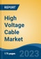 High Voltage Cable Market - Global Industry Size, Share, Trends, Opportunity, and Forecast, 2018-2028 - Product Image