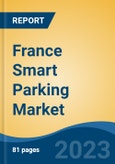 France Smart Parking Market, By Region, Competition, Forecast and Opportunities, 2018-2028F- Product Image