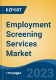 Employment Screening Services Market - Global Industry Size, Share, Trends, Opportunity, and Forecast, 2018-2028- Product Image
