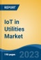 IoT in Utilities Market - Global Industry Size, Share, Trends, Opportunity, and Forecast, 2018-2028 - Product Image