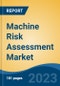Machine Risk Assessment Market - Global Industry Size, Share, Trends, Opportunity, and Forecast, 2018-2028 - Product Thumbnail Image