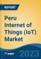 Peru Internet of Things (IoT) Market, By Region, Competition, Forecast and Opportunities, 2018-2028F - Product Image