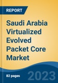 Saudi Arabia Virtualized Evolved Packet Core Market, By Region, Competition, Forecast and Opportunities, 2018-2028F- Product Image