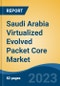 Saudi Arabia Virtualized Evolved Packet Core Market, By Region, Competition, Forecast and Opportunities, 2018-2028F - Product Image
