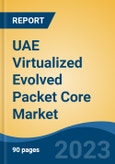 UAE Virtualized Evolved Packet Core Market, By Region, Competition, Forecast and Opportunities, 2018-2028F- Product Image