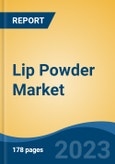 Lip Powder Market - Global Industry Size, Share, Trends, Opportunity, and Forecast, 2018-2028- Product Image