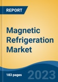 Magnetic Refrigeration Market - Global Industry Size, Share, Trends, Opportunity, and Forecast, 2018-2028- Product Image