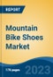 Mountain Bike Shoes Market - Global Industry Size, Share, Trends, Opportunity, and Forecast, 2018-2028 - Product Image