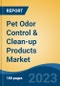 Pet Odor Control & Clean-up Products Market - Global Industry Size, Share, Trends, Opportunity, and Forecast, 2018-2028 - Product Thumbnail Image