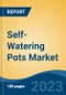 Self-Watering Pots Market - Global Industry Size, Share, Trends, Opportunity, and Forecast, 2018-2028 - Product Image