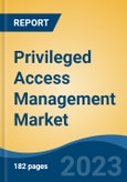 Privileged Access Management Market - Global Industry Size, Share, Trends, Opportunity, and Forecast, 2018-2028- Product Image