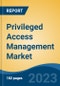 Privileged Access Management Market - Global Industry Size, Share, Trends, Opportunity, and Forecast, 2018-2028 - Product Thumbnail Image
