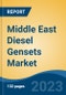 Middle East Diesel Gensets Market, By Region, Competition, Forecast and Opportunities, 2018-2028F - Product Image
