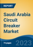 Saudi Arabia Circuit Breaker Market, By Region, Competition, Forecast and Opportunities, 2018-2028F- Product Image