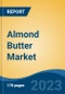 Almond Butter Market - Global Industry Size, Share, Trends, Opportunity, and Forecast, 2018-2028 - Product Image