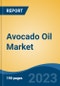 Avocado Oil Market - Global Industry Size, Share, Trends, Opportunity, and Forecast, 2018-2028 - Product Image