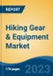 Hiking Gear & Equipment Market - Global Industry Size, Share, Trends, Opportunity, and Forecast, 2018-2028 - Product Image