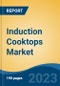 Induction Cooktops Market - Global Industry Size, Share, Trends, Opportunity, and Forecast, 2018-2028 - Product Image