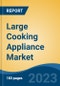 Large Cooking Appliance Market - Global Industry Size, Share, Trends, Opportunity, and Forecast, 2018-2028 - Product Image