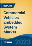 Commercial Vehicles Embedded System Market - Global Industry Size, Share, Trends, Opportunity, and Forecast, 2018-2028- Product Image