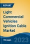 Light Commercial Vehicles Ignition Cable Market - Global Industry Size, Share, Trends, Opportunity, and Forecast, 2018-2028 - Product Image