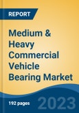 Medium & Heavy Commercial Vehicle Bearing Market - Global Industry Size, Share, Trends, Opportunity, and Forecast, 2018-2028- Product Image