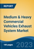 Medium & Heavy Commercial Vehicles Exhaust System Market - Global Industry Size, Share, Trends, Opportunity, and Forecast, 2018-2028- Product Image