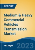 Medium & Heavy Commercial Vehicles Transmission Market - Global Industry Size, Share, Trends, Opportunity, and Forecast, 2018-2028- Product Image