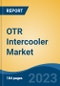 OTR Intercooler Market - Global Industry Size, Share, Trends, Opportunity, and Forecast, 2018-2028 - Product Image