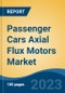 Passenger Cars Axial Flux Motors Market - Global Industry Size, Share, Trends, Opportunity, and Forecast, 2018-2028 - Product Image