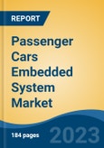 Passenger Cars Embedded System Market - Global Industry Size, Share, Trends, Opportunity, and Forecast, 2018-2028- Product Image