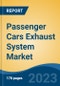 Passenger Cars Exhaust System Market - Global Industry Size, Share, Trends, Opportunity, and Forecast, 2018-2028 - Product Image