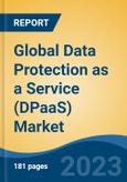 Global Data Protection as a Service (DPaaS) Market - Global Industry Size, Share, Trends, Opportunity, and Forecast, 2018-2028- Product Image
