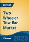 Two Wheeler Tow Bar Market - Global Industry Size, Share, Trends, Opportunity, and Forecast, 2018-2028 - Product Image