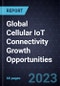 Global Cellular IoT Connectivity Growth Opportunities - Product Image