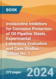 Imidazoline Inhibitors for Corrosion Protection of Oil Pipeline Steels. Experimental Laboratory Evaluation and Case Studies. Edition No. 1- Product Image