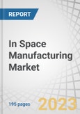 In Space Manufacturing Market by Product Technology (Perovskite Photovoltaics cell, Graphene and solid-state Lithium batteries, Exchange membrane cells, Traction motor, Hydrogen propulsion system , Insulin), End Use and Region - Global Forecast to 2040- Product Image