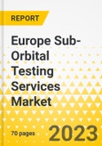 Europe Sub-Orbital Testing Services Market - Analysis and Forecast, 2022-2032- Product Image