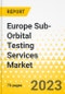 Europe Sub-Orbital Testing Services Market - Analysis and Forecast, 2022-2032 - Product Image
