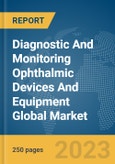 Diagnostic And Monitoring Ophthalmic Devices And Equipment Global Market Report 2024- Product Image