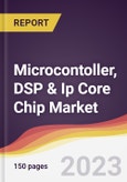 Microcontoller, DSP & Ip Core Chip Market Report: Trends, Forecast and Competitive Analysis to 2030- Product Image