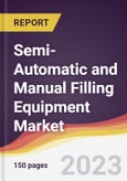 Semi-Automatic and Manual Filling Equipment Market Report: Trends, Forecast and Competitive Analysis to 2030- Product Image
