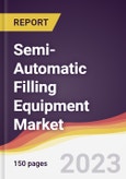 Semi-Automatic Filling Equipment Market Report: Trends, Forecast and Competitive Analysis to 2030- Product Image