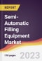 Semi-Automatic Filling Equipment Market Report: Trends, Forecast and Competitive Analysis to 2030 - Product Image