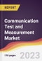 Communication Test and Measurement Market Report: Trends, Forecast and Competitive Analysis to 2030 - Product Thumbnail Image