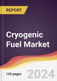 Cryogenic Fuel Market Report: Trends, Forecast and Competitive Analysis to 2030- Product Image