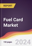 Fuel Card Market Report: Trends, Forecast and Competitive Analysis to 2030- Product Image