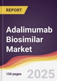 Adalimumab Biosimilar Market Report: Trends, Forecast and Competitive Analysis to 2030- Product Image